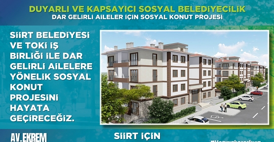 AK Parti Siirt Belediye Başkan Adayı Olgaç'tan Dar Gelirli Aileler İçin Sosyal Konut Projesi