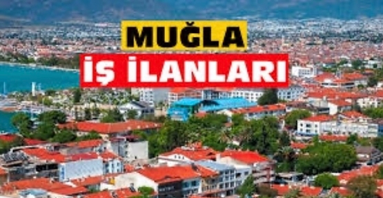 Muğla iş ilanları​