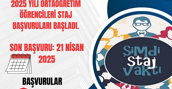 2025 Yılı Ortaöğretim Öğrencileri Staj Başvuruları Başladı