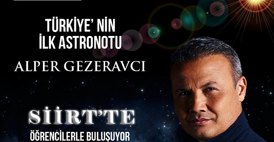 Türkiye’nin İlk Astronotu Alper Gezeravcı, Siirt’te Öğrencilerle Bir Araya Geliyor