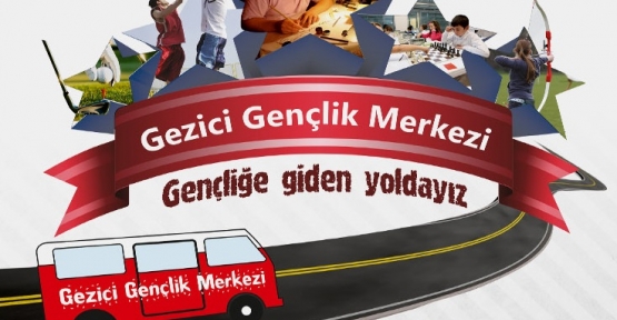 “Gezici Gençlik Merkezi” Gençlerle Buluşuyor